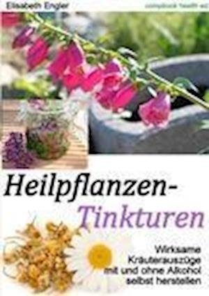 Cover for Engler · Heilpflanzen Tinkturen (Buch)