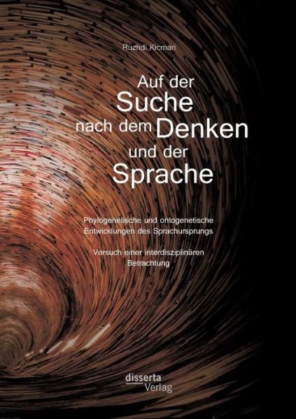 Cover for Ruzhdi Kicmari · Auf Der Suche Nach Dem Denken Und Der Sprache: Phylogenetische Und Ontogenetische Entwicklungen Des Sprachursprungs. Versuch Einer Interdisziplinaren (Pocketbok) [German edition] (2014)