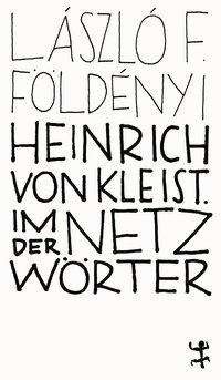 Cover for Földényi · Heinrich von Kleist. Im Netz d (Bok)