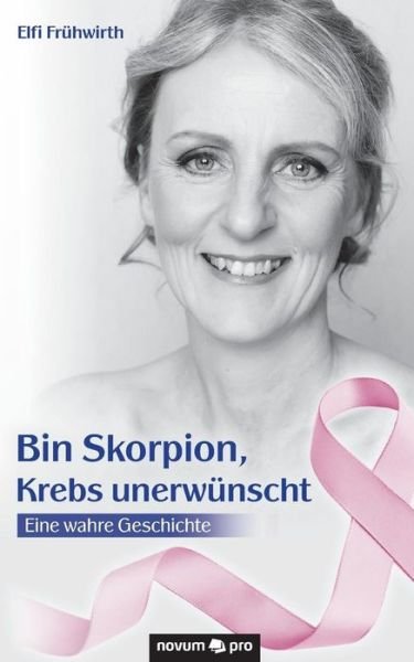 Cover for Elfi Fruhwirth · Bin Skorpion, Krebs unerwunscht: Eine wahre Geschichte (Paperback Bog) (2021)
