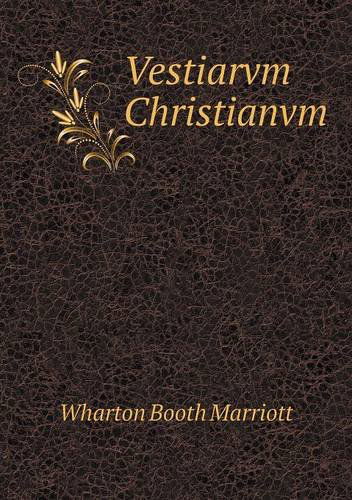 Cover for Wharton Booth Marriott · Vestiarvm Christianvm (Taschenbuch) (2013)