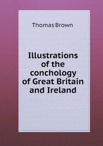 Cover for Thomas Brown · Illustrations of the Conchology of Great Britain and Ireland (Paperback Book) (2013)