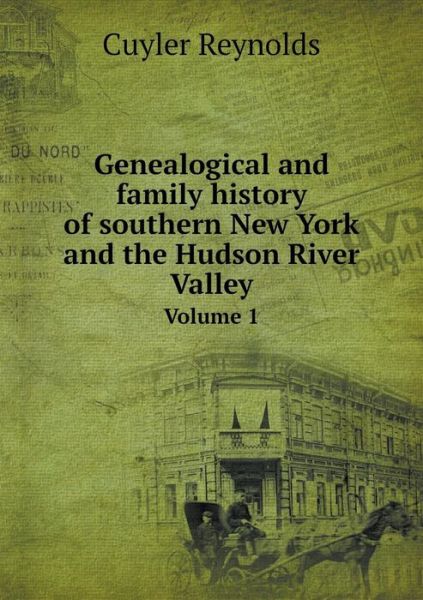 Cover for Cuyler Reynolds · Genealogical and Family History of Southern New York and the Hudson River Valley Volume 1 (Paperback Book) (2015)