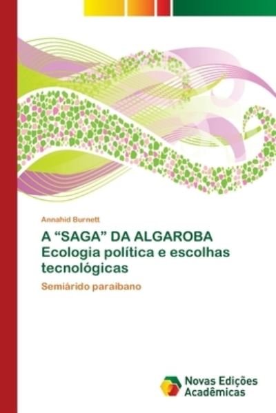 Cover for Burnett · A &quot;SAGA&quot; DA ALGAROBA Ecologia p (Bog) (2018)