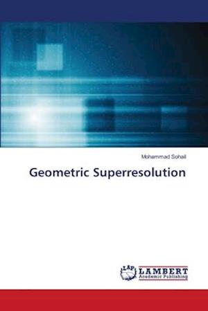 Cover for Sohail · Geometric Superresolution (Book) (2018)