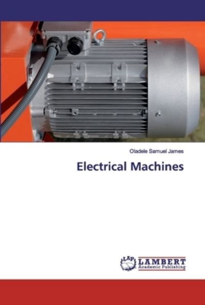 Electrical Machines - James - Kirjat -  - 9786139835201 - tiistai 8. lokakuuta 2019