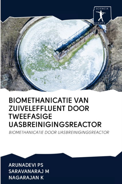 Cover for Arunadevi Ps · Biomethanicatie Van Zuiveleffluent Door Tweefasige Uasbreinigingsreactor (Paperback Book) (2020)