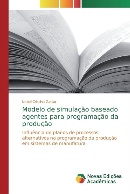 Cover for Izabel Cristina Zattar · Modelo de simulacao baseado agentes para programacao da producao (Pocketbok) (2019)