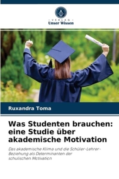 Cover for Ruxandra Toma · Was Studenten brauchen : eine Studie über akademische Motivation (Paperback Book) (2021)