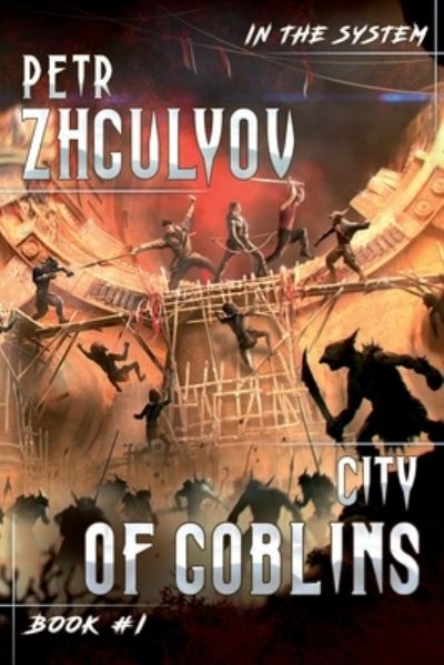 City of Goblins (In the System Book #1) - Petr Zhgulyov - Książki - Magic Dome Books - 9788076192201 - 29 września 2020