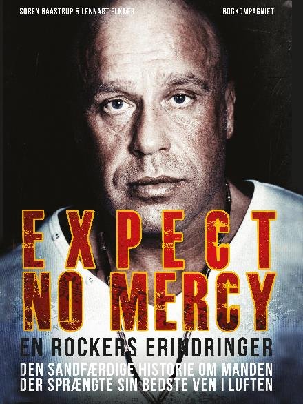 Expect No Mercy - en rockers erindringer - Søren Baastrup; Lennart Elkjær - Books - Saga - 9788711826201 - October 11, 2017