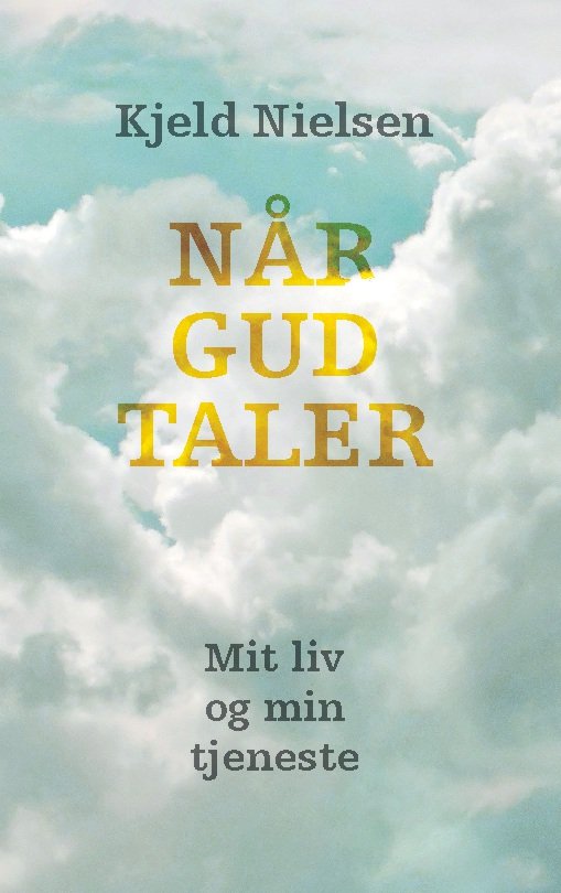 Når Gud taler - Kjeld Nielsen - Bøger - Books on Demand - 9788743085201 - 21. marts 2023