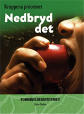 Cover for Steve Parker · Kroppens processer: Nedbryd det (Gebundesens Buch) [1. Ausgabe] (2007)