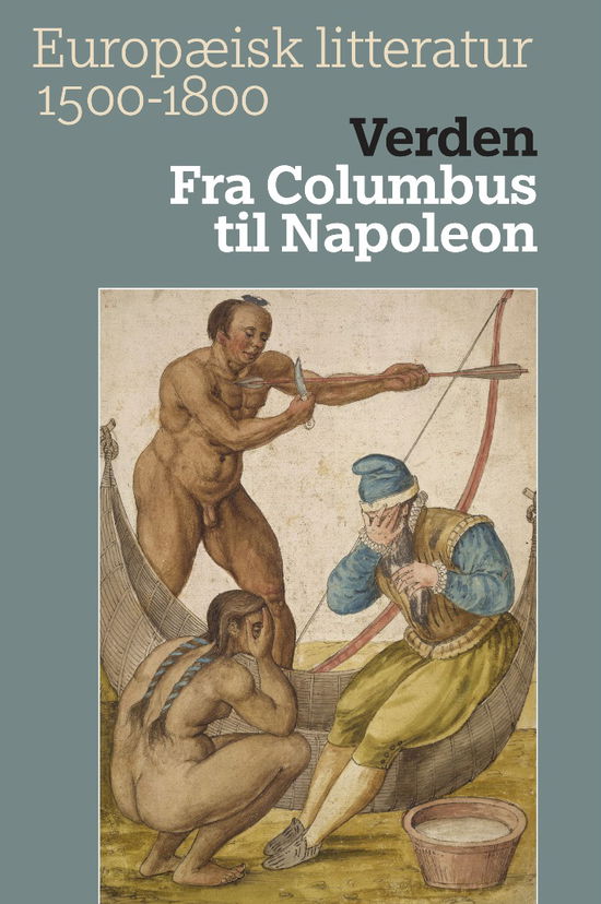 Europæisk litteratur 1500-1800: Verden. Fra Columbus til Napoleon - Eliassen Knut Ove (Red.) - Livros - Aarhus Universitetsforlag - 9788771242201 - 17 de janeiro de 2014