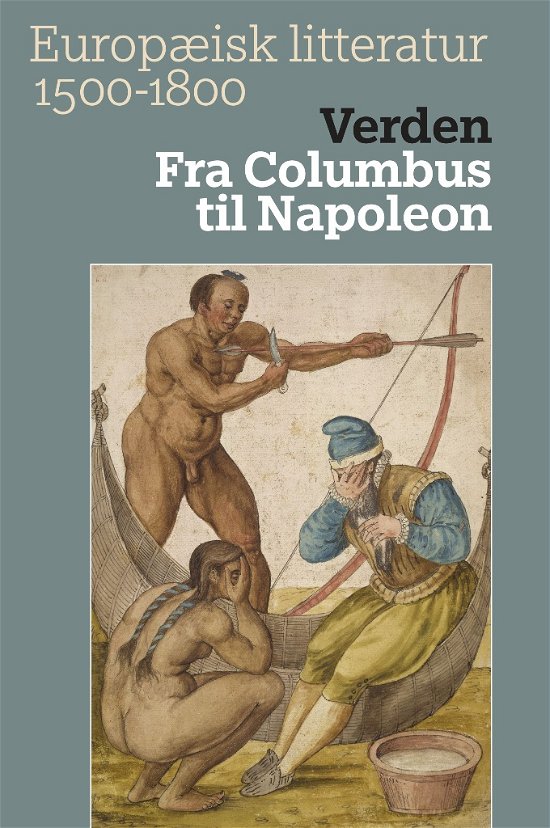 Cover for Eliassen Knut Ove (Red.) · Europæisk litteratur 1500-1800: Verden. Fra Columbus til Napoleon (Sewn Spine Book) [1th edição] (2014)