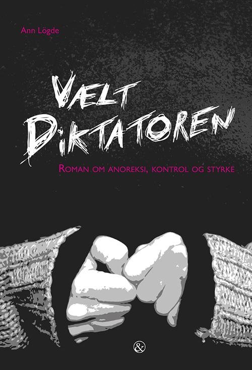 Vælt Diktatoren - Ann Lögde - Books - Jensen & Dalgaard - 9788771510201 - October 24, 2013
