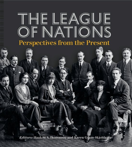 The League of Nations - Ikonomou Haakon A - Books - Aarhus Universitetsforlag - 9788771846201 - June 28, 2019