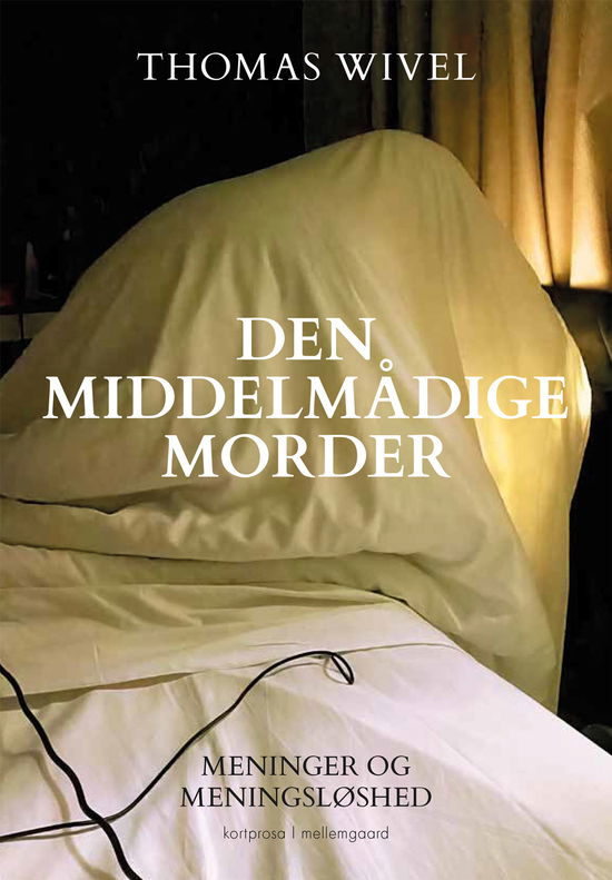 Cover for Thomas Wivel · Den middelmådige morder (Sewn Spine Book) [1. Painos] (2023)