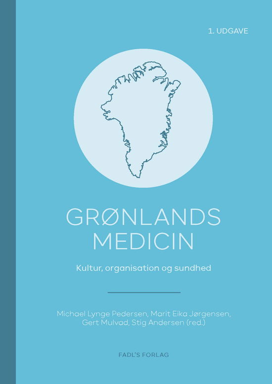 Cover for Michael Lynge Pedersen, Marit Eika Jørgensen, Gert Mulvad og Stig Andersen (red.) · Grønlands medicin (Hardcover Book) [1st edition] (2025)