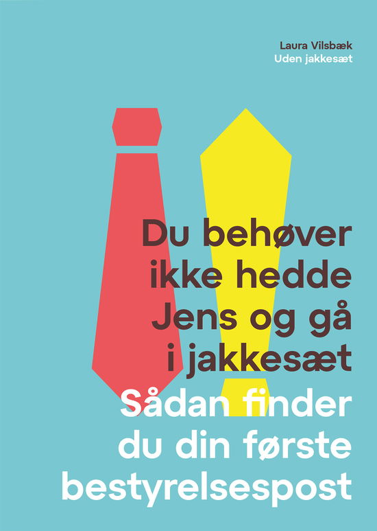 Cover for Laura Vilsbæk · Du behøver ikke hedde Jens og gå i jakkesæt - Sådan finder du din første bestyrelsespost (Sewn Spine Book) [1º edição] (2020)