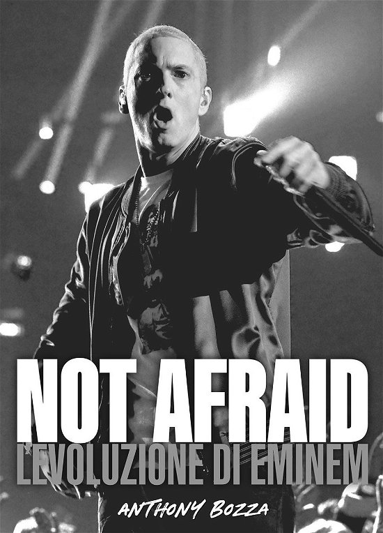 Cover for Anthony Bozza · Not Afraid. L'evoluzione Di Eminem (Book)