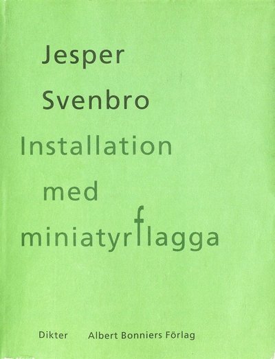 Cover for Jesper Svenbro · Installation med miniatyrflagga : dikter (ePUB) (2016)