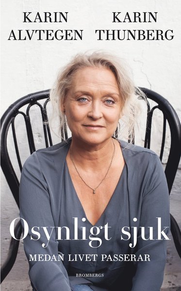 Cover for Karin Thunberg · Osynligt sjuk : medan livet passerar (Paperback Bog) (2020)