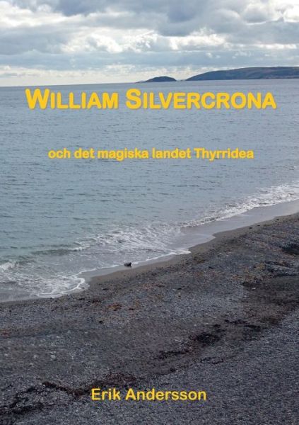 Cover for Erik Andersson · William Silvercrona och det magiska landet Thyrridea (Book) (2020)