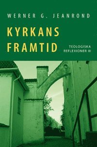 Cover for Werner G. Jeanrond · Kyrkans framtid: Teologiska reflexioner III (Paperback Book) (2012)