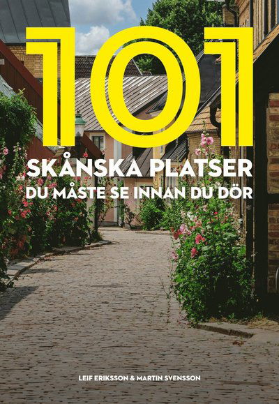 Cover for Martin Svensson Leif Eriksson · 101 skånska platser du måste se innan du dör (Hardcover Book) (2025)