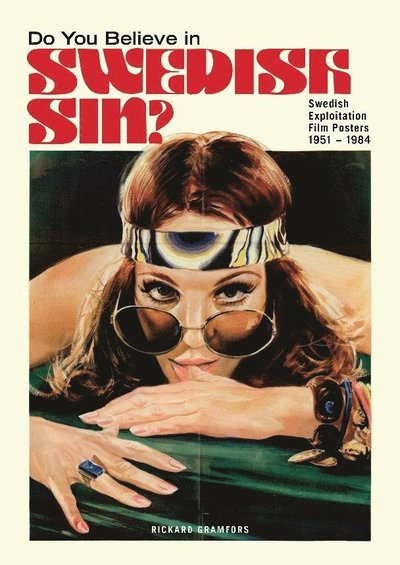 Do You Believe in Swedish Sin? Swedish Exploitation Film Posters 1951-1984 - Rickard Gramfors - Książki - Eken Press - 9789198677201 - 15 kwietnia 2021