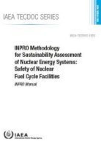 Cover for Iaea · INPRO Methodology for Sustainability Assessment of Nuclear Energy Systems: Safety of Nuclear Fuel Cycle Facilities: INPRO Manual - IAEA TECDOC (Paperback Bog) (2020)