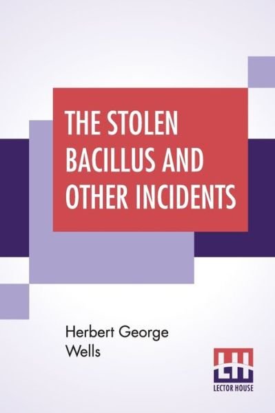 Cover for Herbert George Wells · The Stolen Bacillus And Other Incidents (Taschenbuch) (2019)