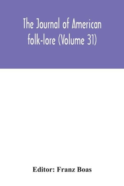 Cover for Franz Boas · The journal of American folk-lore (Volume 31) (Paperback Book) (2020)