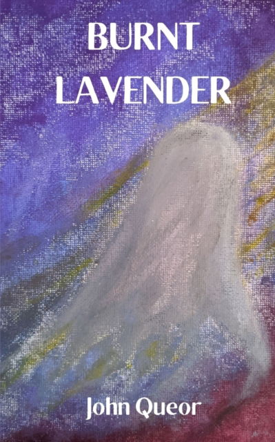 Cover for John Queor · Burnt Lavender. (Bok) (2023)