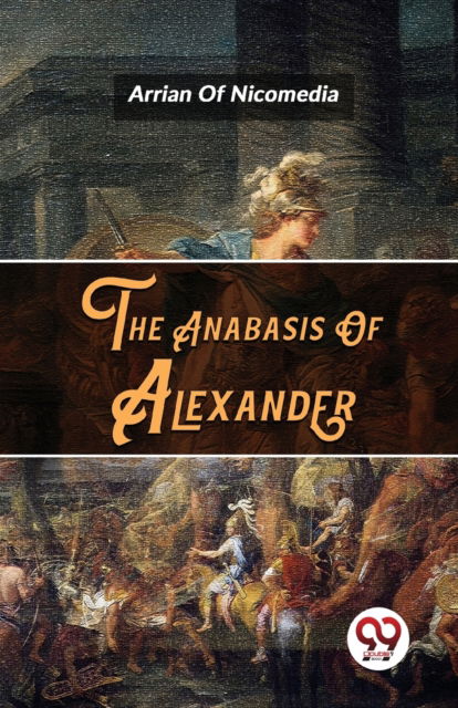 The Anabasis of Alexander - Arrian - Books - Double 9 Books LLP - 9789357489201 - January 5, 2023