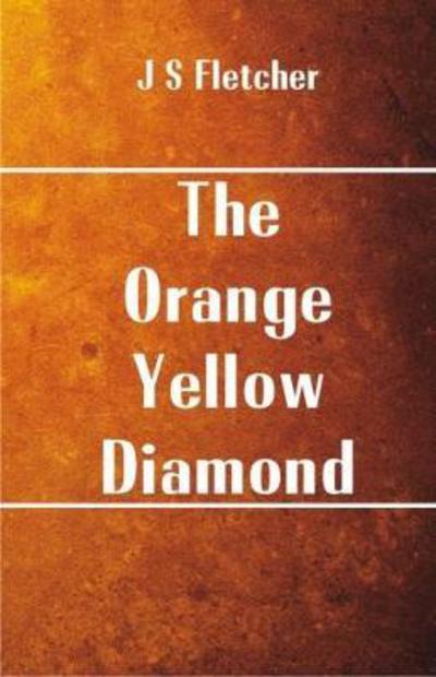 Cover for J S Fletcher · The Orange-Yellow Diamond (Paperback Book) (2017)