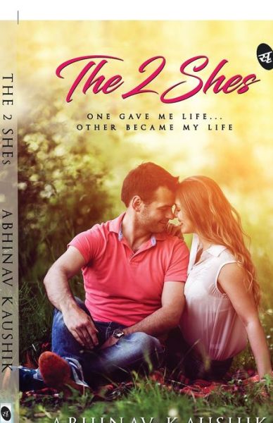 Cover for Abhinav Kaushik · The 2 Shes: One Gave Me Life Other Became My Life (Paperback Book) (2019)