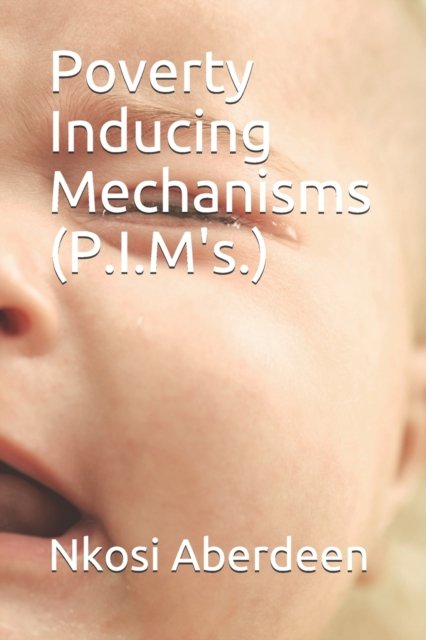 Cover for Nkosi Aberdeen · Poverty Inducing Mechanisms (P.I.M's.) (Paperback Bog) (2020)
