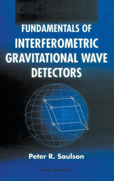 Cover for Peter Saulson · Fundamentals Of Interferometric Gravitational Wave Detectors (Gebundenes Buch) (1994)