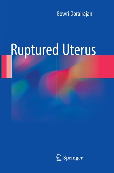Cover for Gowri Dorairajan · Ruptured Uterus (Paperback Bog) [Softcover reprint of the original 1st ed. 2017 edition] (2018)