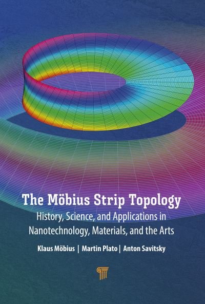 Cover for Klaus Mobius · The Mobius Strip Topology: History, Science, and Applications in Nanotechnology, Materials, and the Arts (Hardcover Book) (2022)