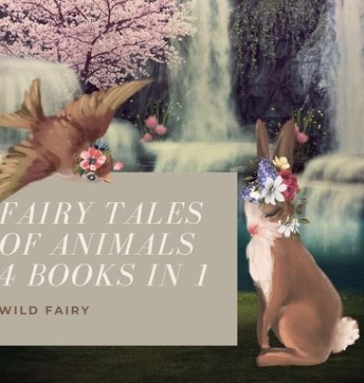 Cover for Wild Fairy · Fairy Tales Of Animals (Hardcover Book) (2021)