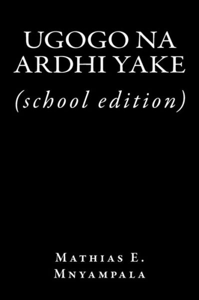 Cover for Mathias E. Mnyampala · Ugogo Na Ardhi Yake: (School Edition) (Miswada Ya Mathias E. Mnyampala) (Volume 2) (Swahili Edition) (Paperback Book) [School, Swahili edition] (2014)