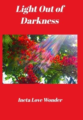 Cover for Ineta Love Wonder · Light Out of Darkness (Hardcover Book) (2022)