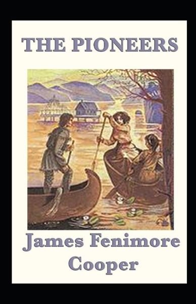 Cover for James Fenimore Cooper · The Pioneers Annotated (Pocketbok) (2022)