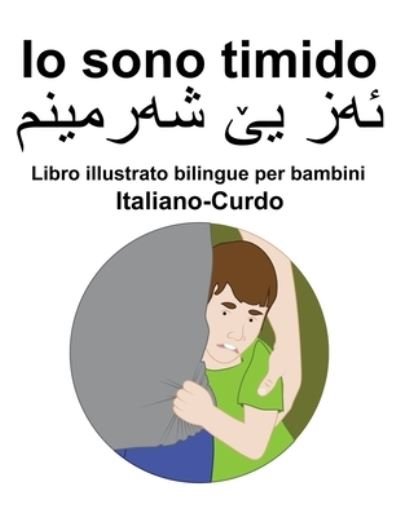 Cover for Richard Carlson · Italiano-Curdo Io sono timido Libro illustrato bilingue per bambini (Paperback Bog) (2022)