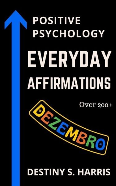 Cover for Destiny S Harris · Everyday Affirmations: Positive Psychology (Paperback Book) [December edition] (2021)