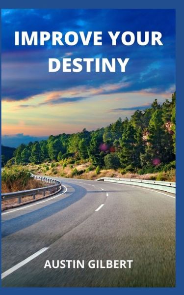 Cover for Austin Gilbert · Improve Your Destiny (Paperback Book) (2021)