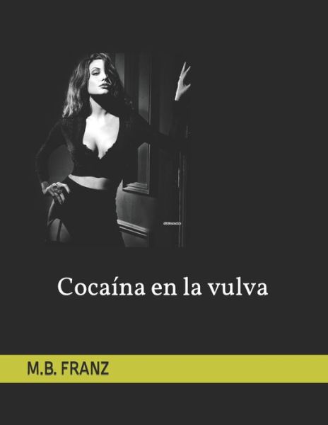 Cover for M B Franz · Cocaina en la vulva (Paperback Book) (2021)